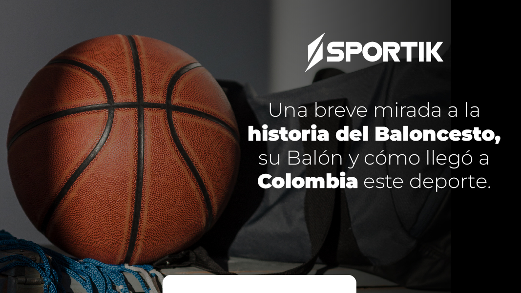 Historia del baloncesto y cómo llegó este deporte a Colombia.